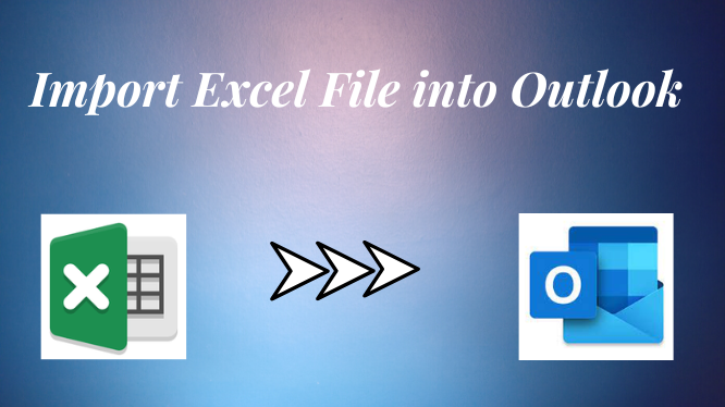 know-how-to-import-excel-file-into-outlook-best-techniques