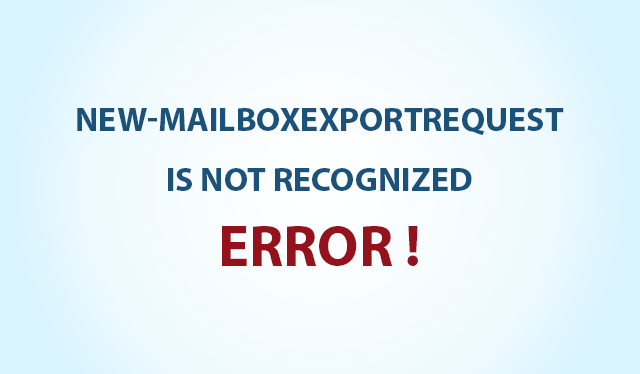 New MailboxExportRequest not working