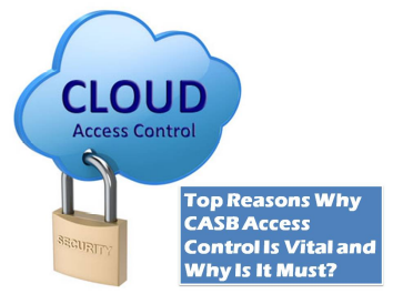 Why CASB Access Control Is Vital