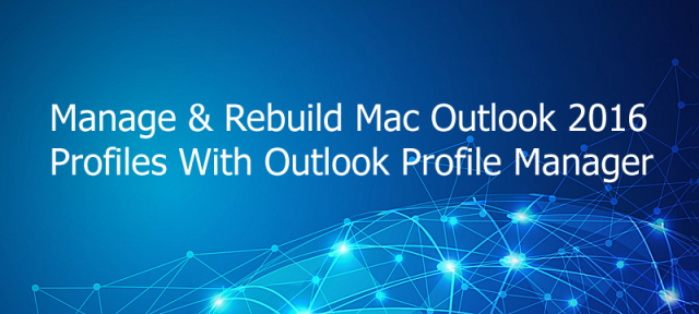 rebuild profile outlook for mac 2016
