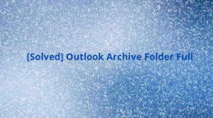 outlook archive folder full
