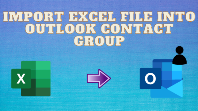 Import Excel File into Outlook Contact Group