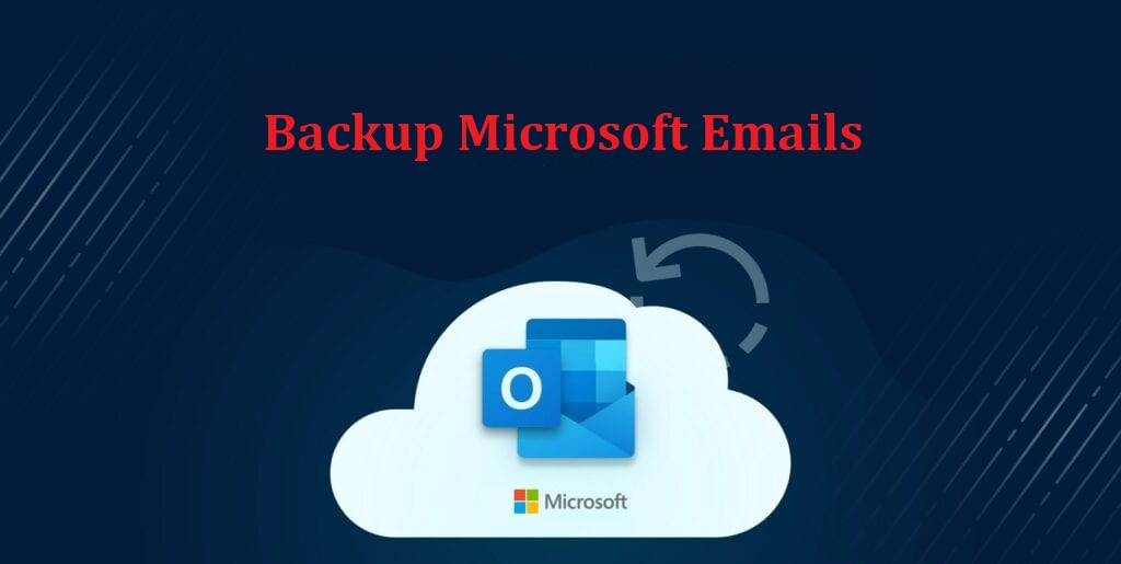 Backup Microsoft Emails Backup Outlook Outlook Or Hotmail Mails backup-microsoft-emails-backup-outlook-outlook-or-hotmail-mails