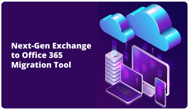 Next-Gen Exchange to Office 365 Migration Tool