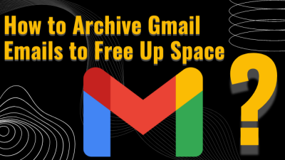 Archive Gmail Emails to Free Up Space