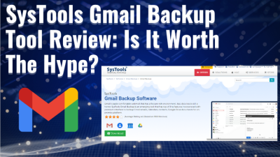 SysTools Gmail Backup Tool Review